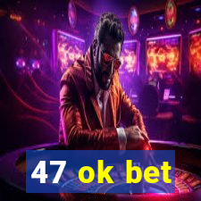 47 ok bet